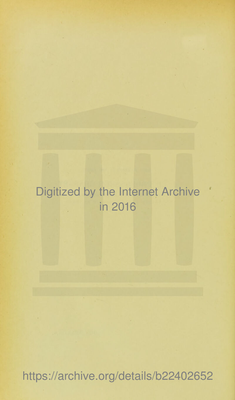 Digitized by the Internet Archive in 2016 https://archive.org/details/b22402652