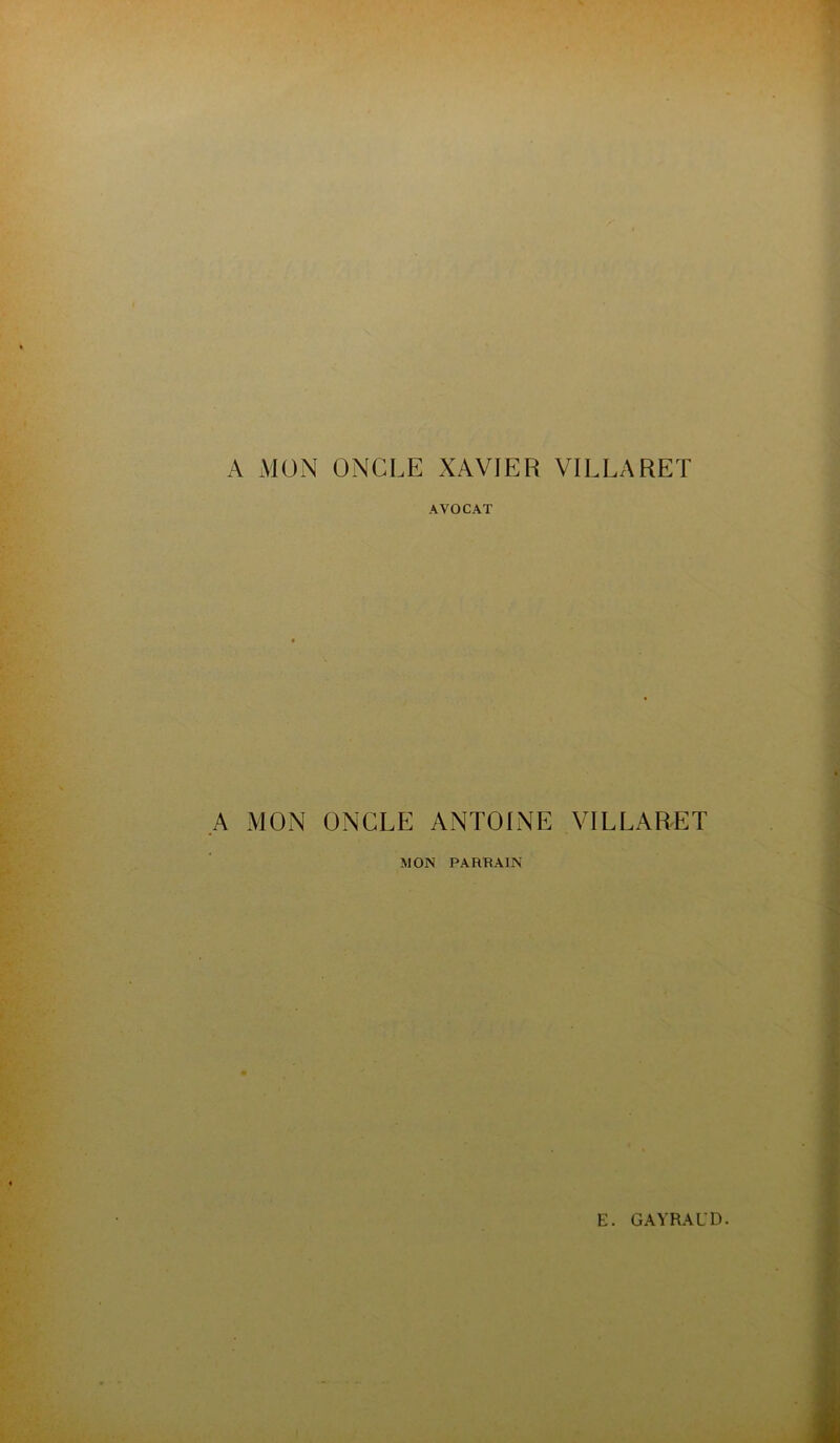 A MOxN ONCLE XAVIER VILLARET AVOCAT A MON ONCLE ANTOINE VILLARET MON PARBAIN