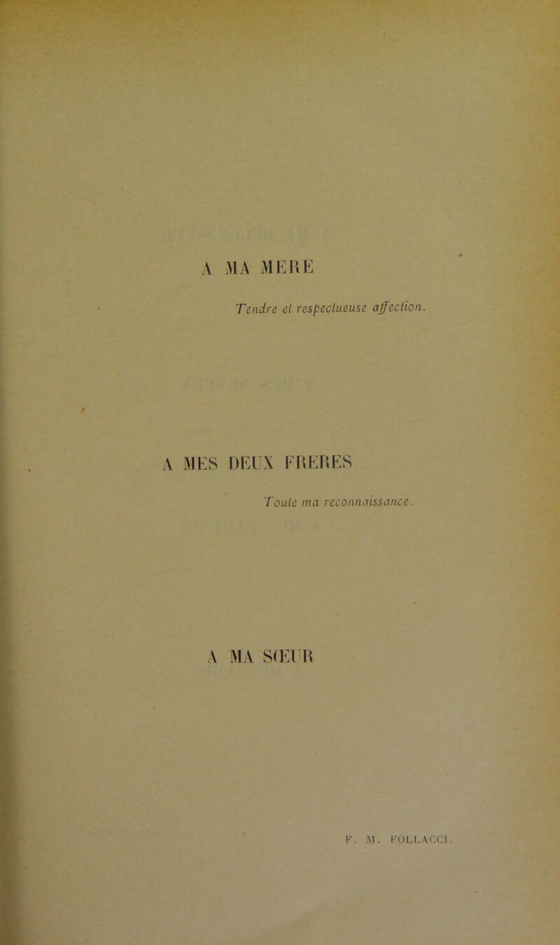 A MA ME HE Tendre el respectueuse affection. A DEUX EHERES Toute ma reconnaissance. A MA S(EU1{