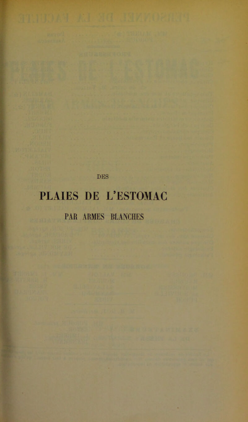 DES PLAIES DE L’ESTOMAC PAR ARMES RLANCHES