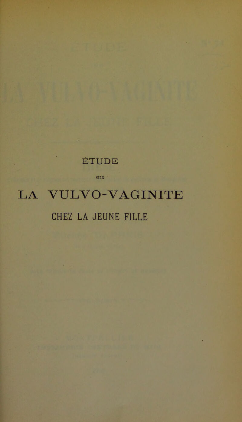 ÉTUDE Sun LA VULVOVAGINITE CHEZ LA JEUNE FILLE