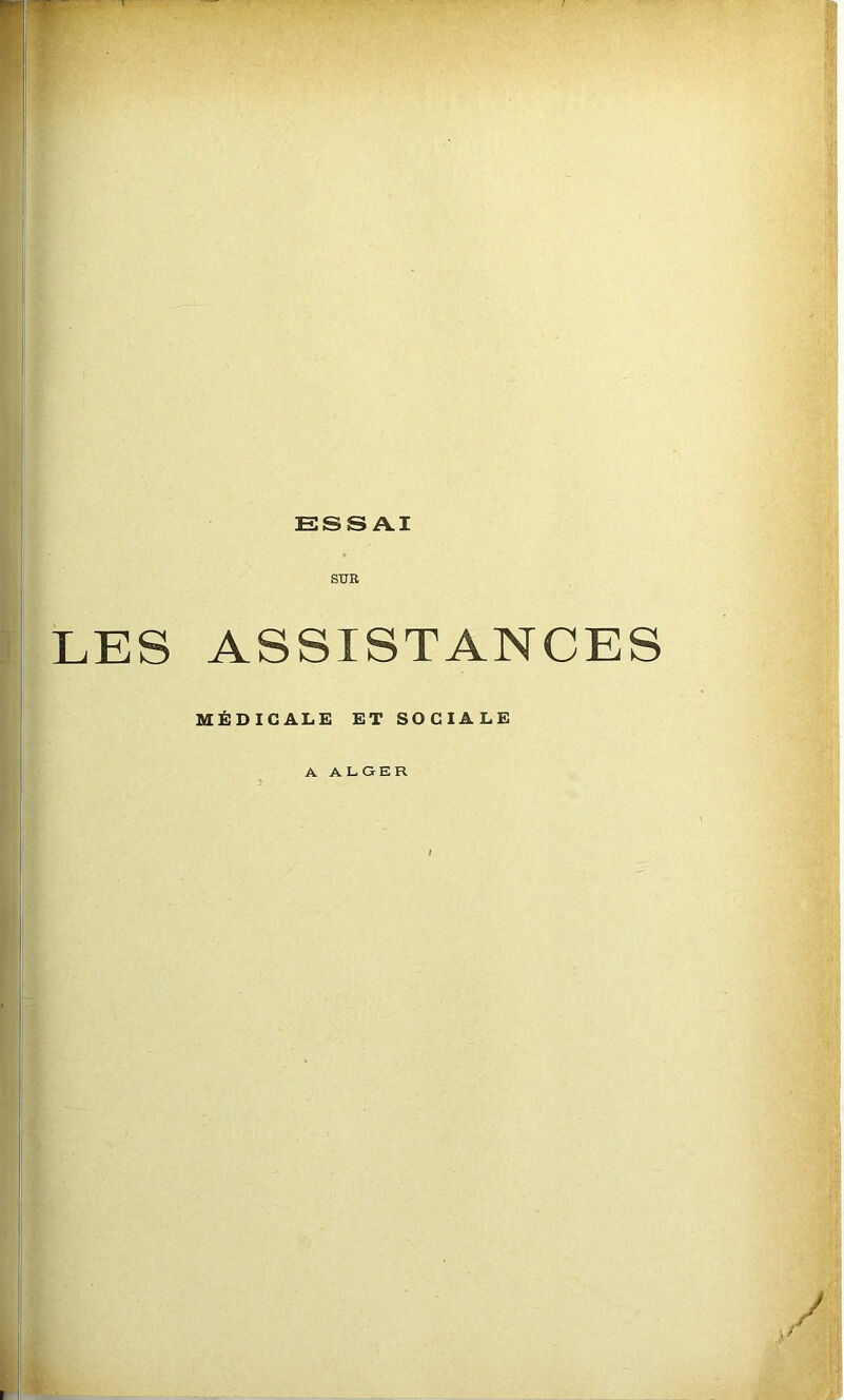 ESSAI SUR LES ASSISTANCES MÉDICALE ET SOCIALE A ALGER /