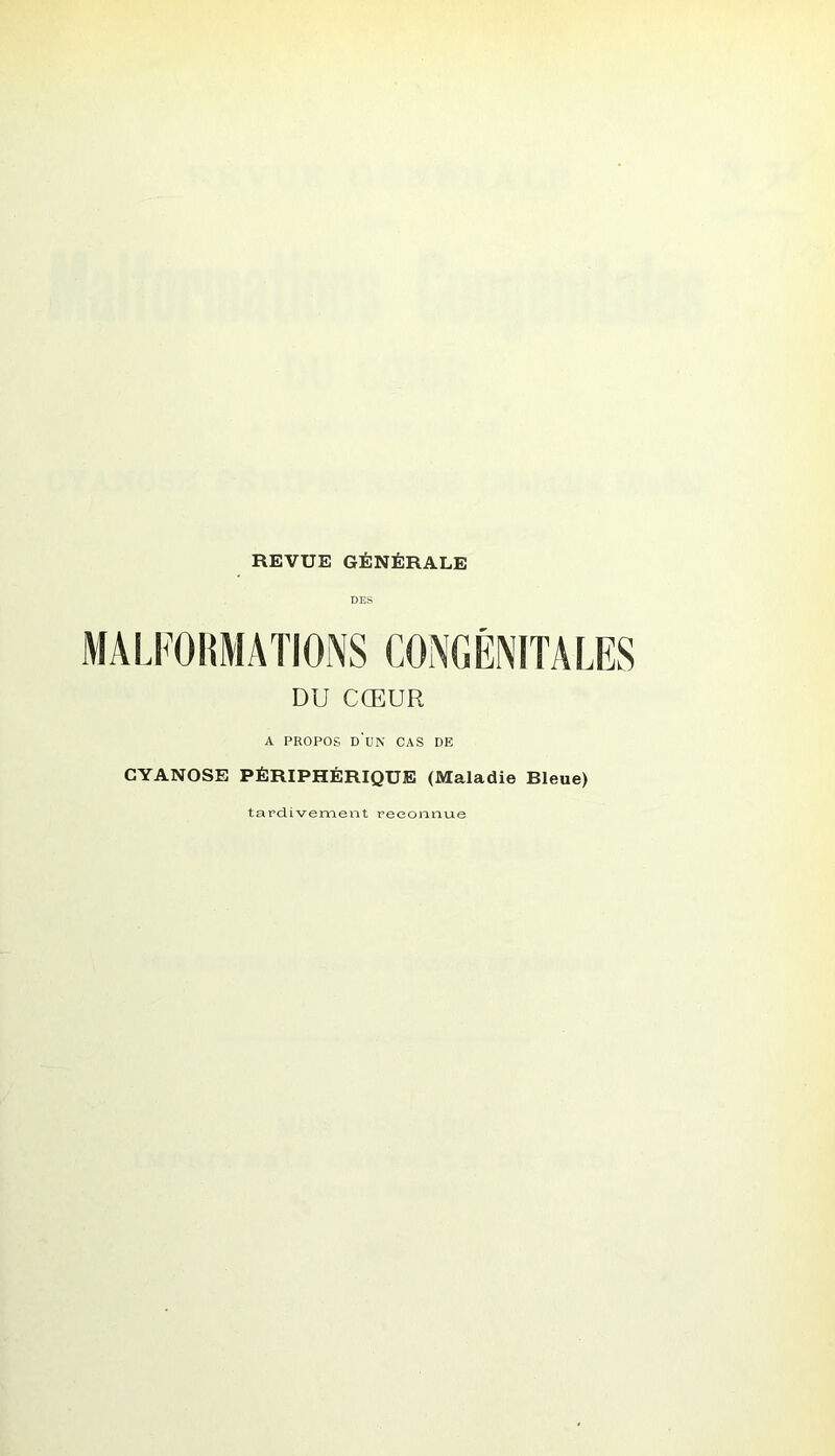 DES DU CŒUR A PROPOS d'un cas de CYANOSE PÉRIPHÉRIQUE (Maladie Bleue) tardivement reconnue