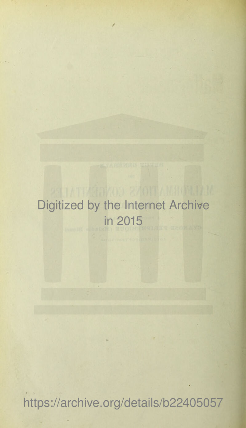 Digitized by the Internet Archive in 2015 https://archive.org/details/b22405057