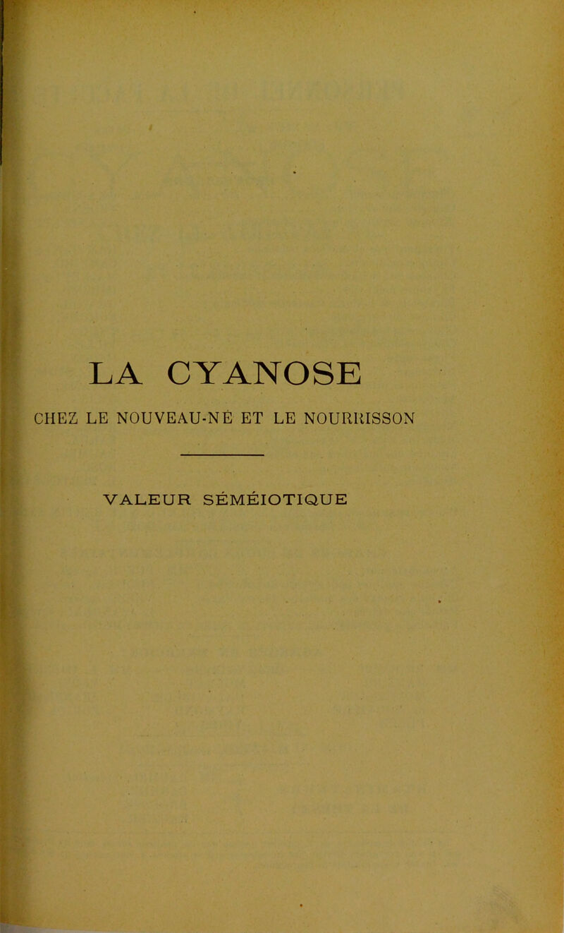 LA CYANOSE CHEZ LE NOUVEAU-NÉ ET LE NOURRISSON VALEUR SÉMÉIOTIQUE