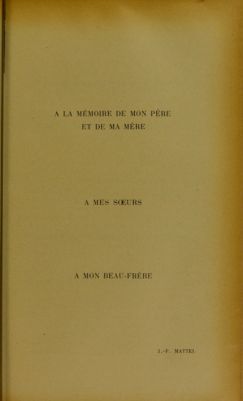 A LA MÉMOIRE DE MON PÈRE ET DE MA MÈRE A MES SOEURS A MON BEAU-FRÈRE