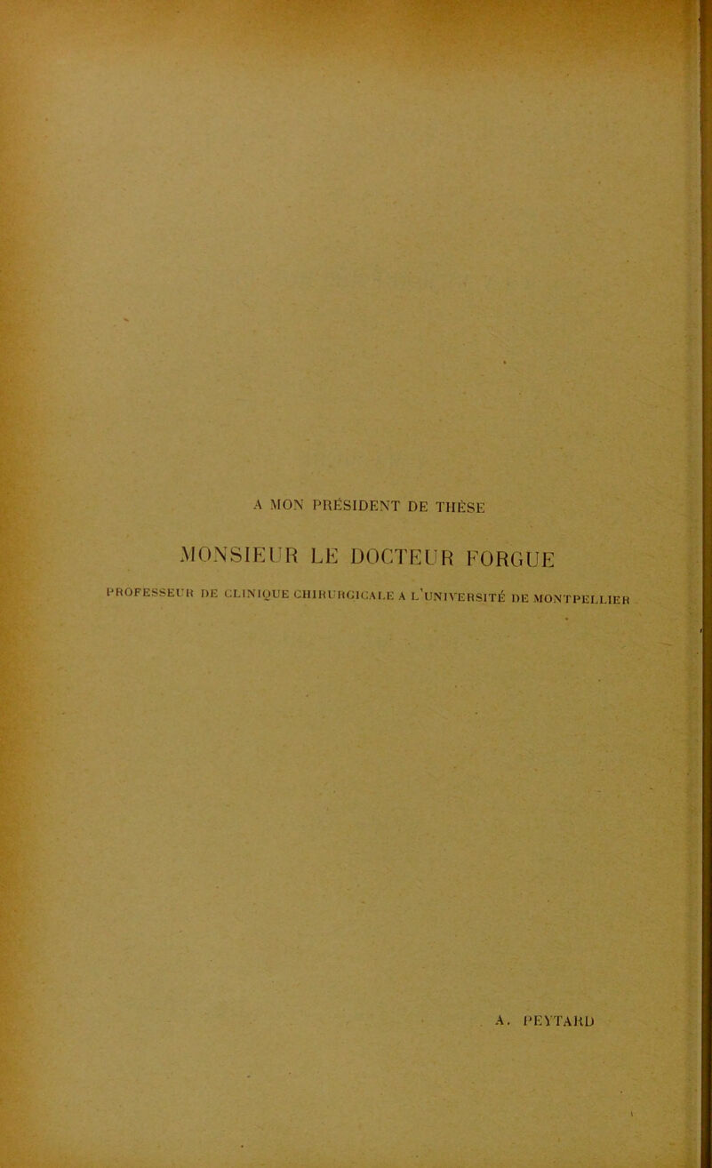 » l^ROFESSEUH DE CLl^’IQUE CHlHURGlCAr.E A l’uNIVERSITÉ DE MONTPELLIER A. PEVTAHD