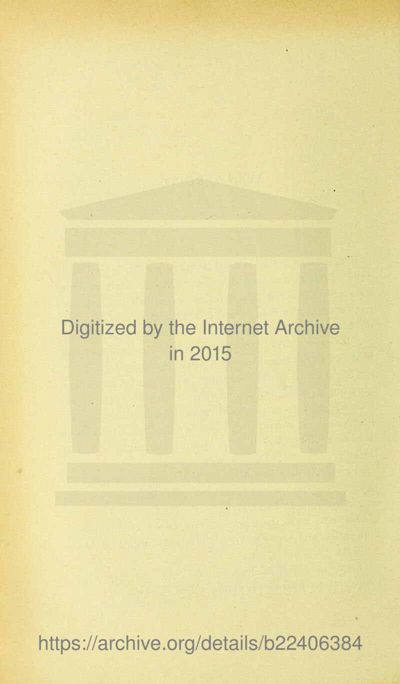 Digitized by the Internet Archive in 2015 https://archive.org/détails/b22406384
