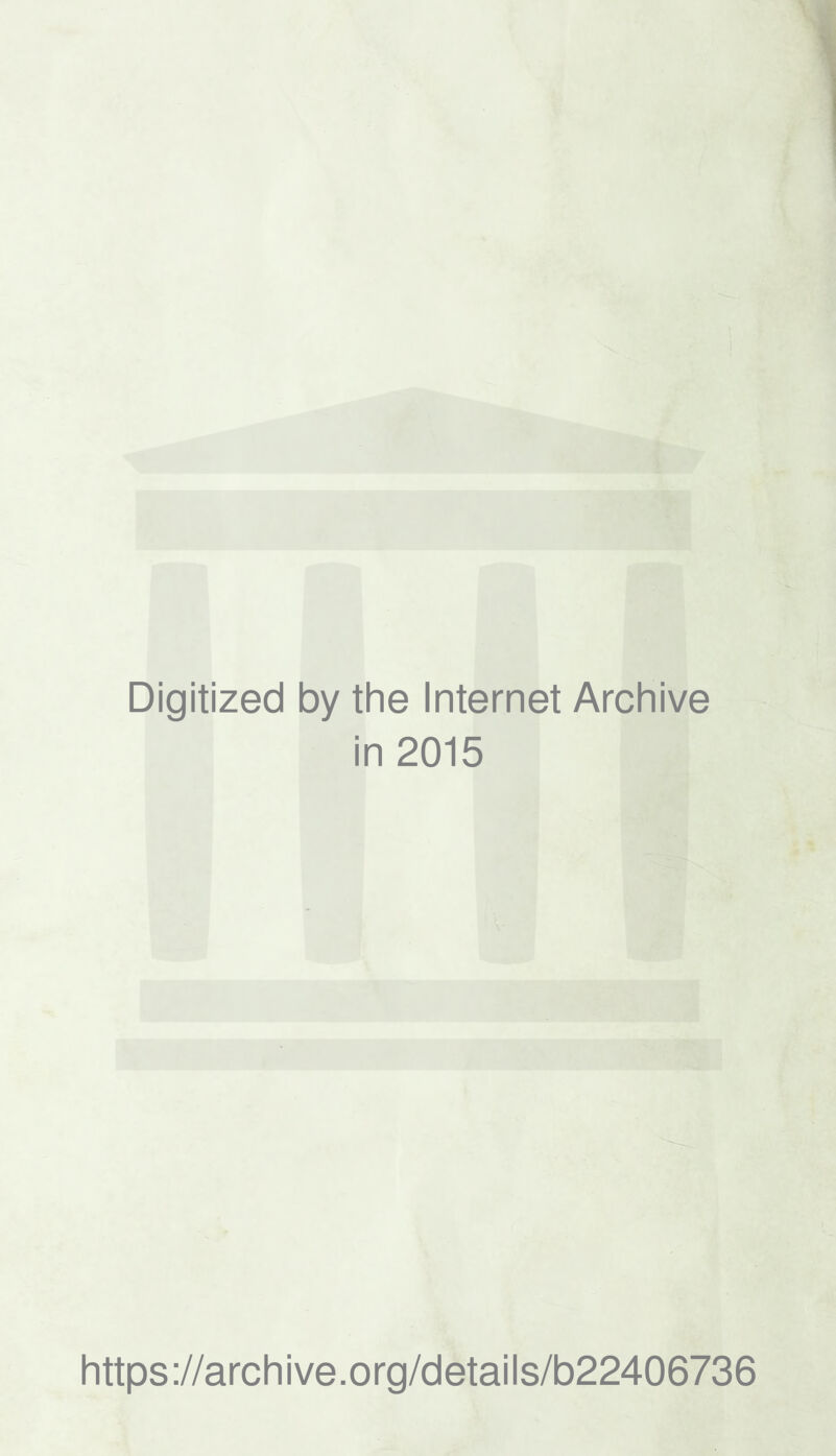 Digitized by the Internet Archive in 2015 https://archive.org/details/b22406736