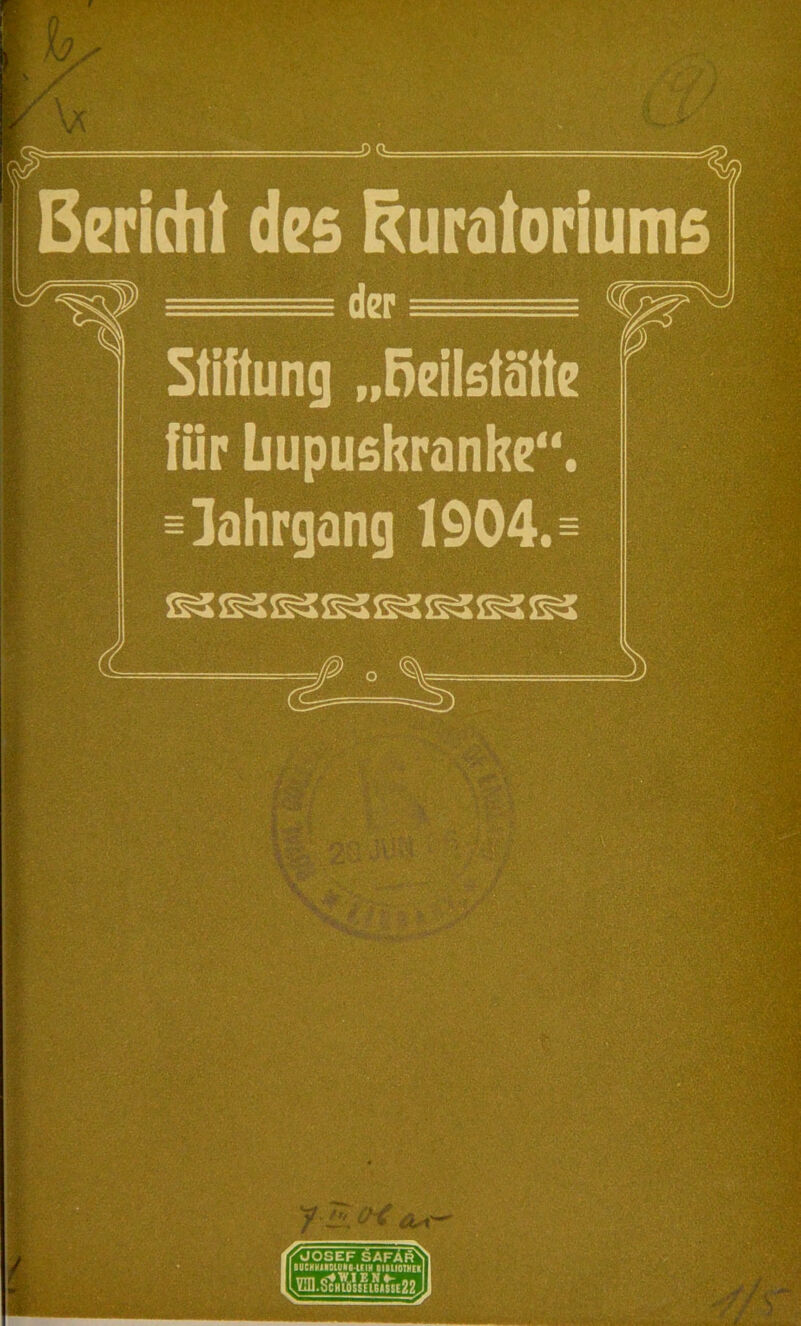 Bericht des Kuratoriums der Stiftung „Heilstätte für üupushranke“. =lahrgang 1904.=