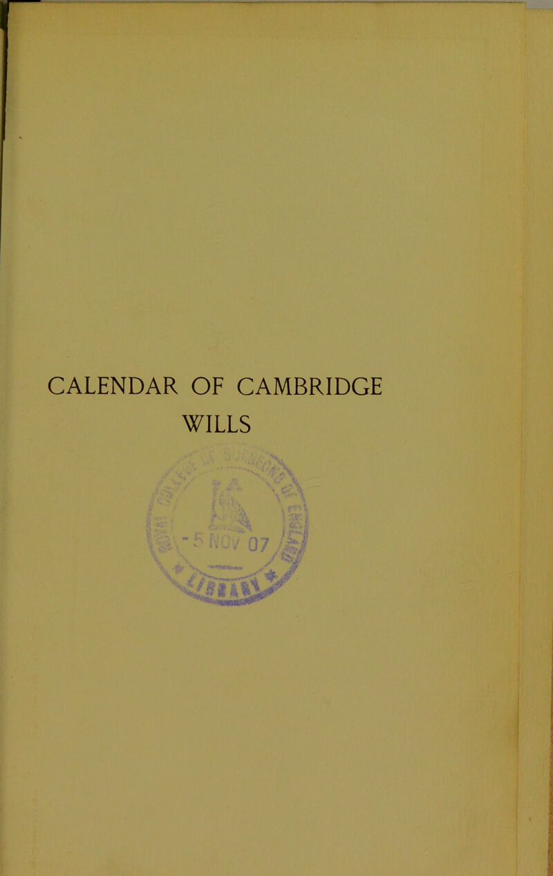 CALENDAR OF CAMBRIDGE WILLS