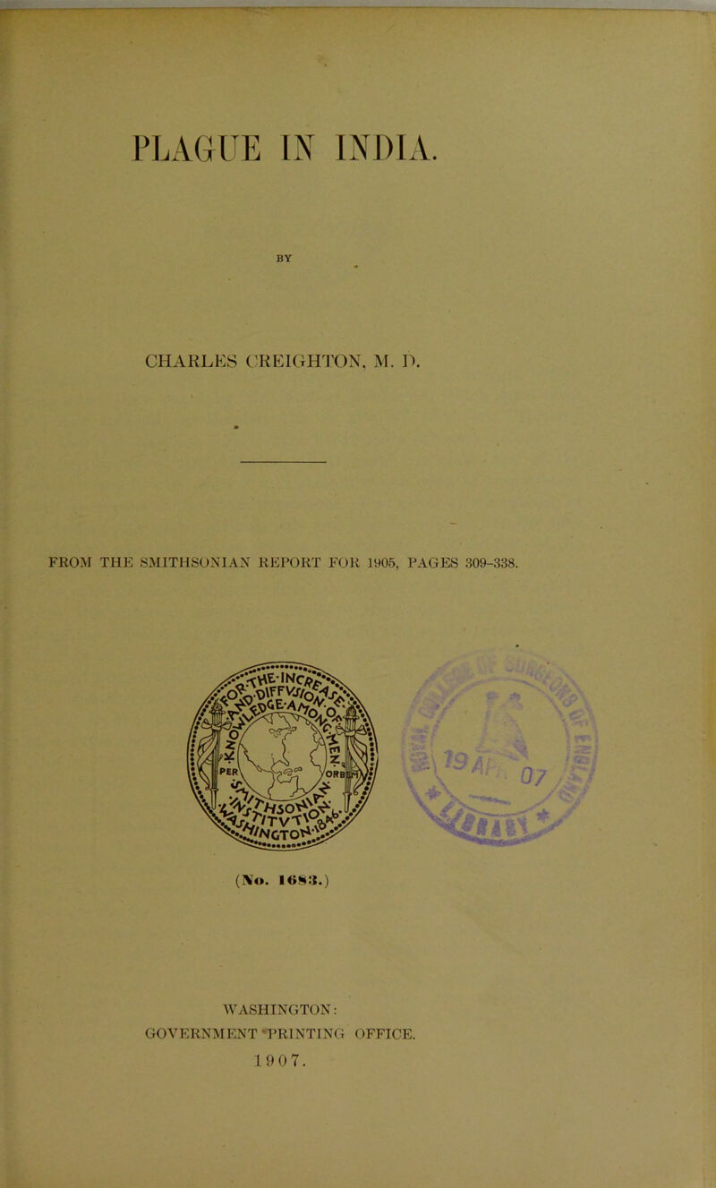 lx\ INDIA BY CHARLES C:RE1GHT0N, M. D. FROM THE SMITHSONIAN REPORT FOR 1905, PAGES 309-338. WASHINGTON: GOVERNMENT TRINTING OFFICE. 19 07.