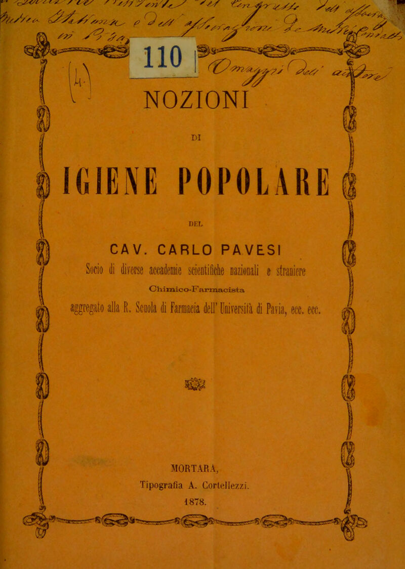 “ S SéS Kri f-rs /Ss y*0 \ fy/S/st* &s?y!t Ss p(J ss/ stsy / o y . /& ; y '^c^s^ss y^ ^s/syy *& s^\Ss7,- —* y no ■ J7 NOZIONI '*n<*^7s ^ ' ss, DI I(iIE]\E POPOLARE DHL CAV. CARLO PAVESI Socio ili diverse accademie scientifiche nazionali e straniere CViimico-F armacista aggregato alla E. Scuola di Farmacia dell’ Università di Paria, ecc. ecc. MORTARÀ,