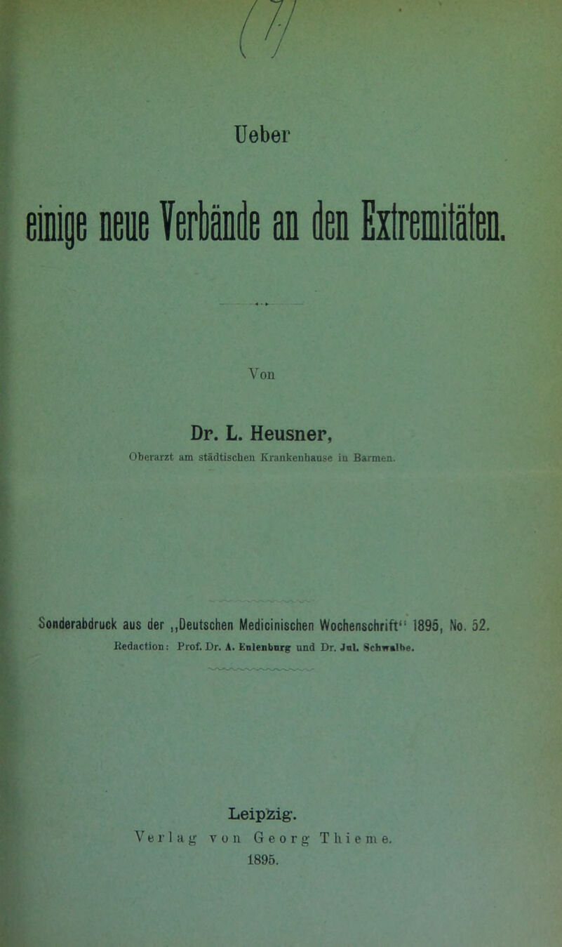 Ueber Von Dr. L. Heusner, Oberarzt am städtischen Krankenhause in Barmen. Sonderabdruck aus der „Deutschen Medicinischen Wochenschrift': 1895, No. 52, Kedaction: Prof. Dr. A. Knlenburg und Dr. Jul. .Schwalbe. Leipzig1. Verlag von Georg T hie me.