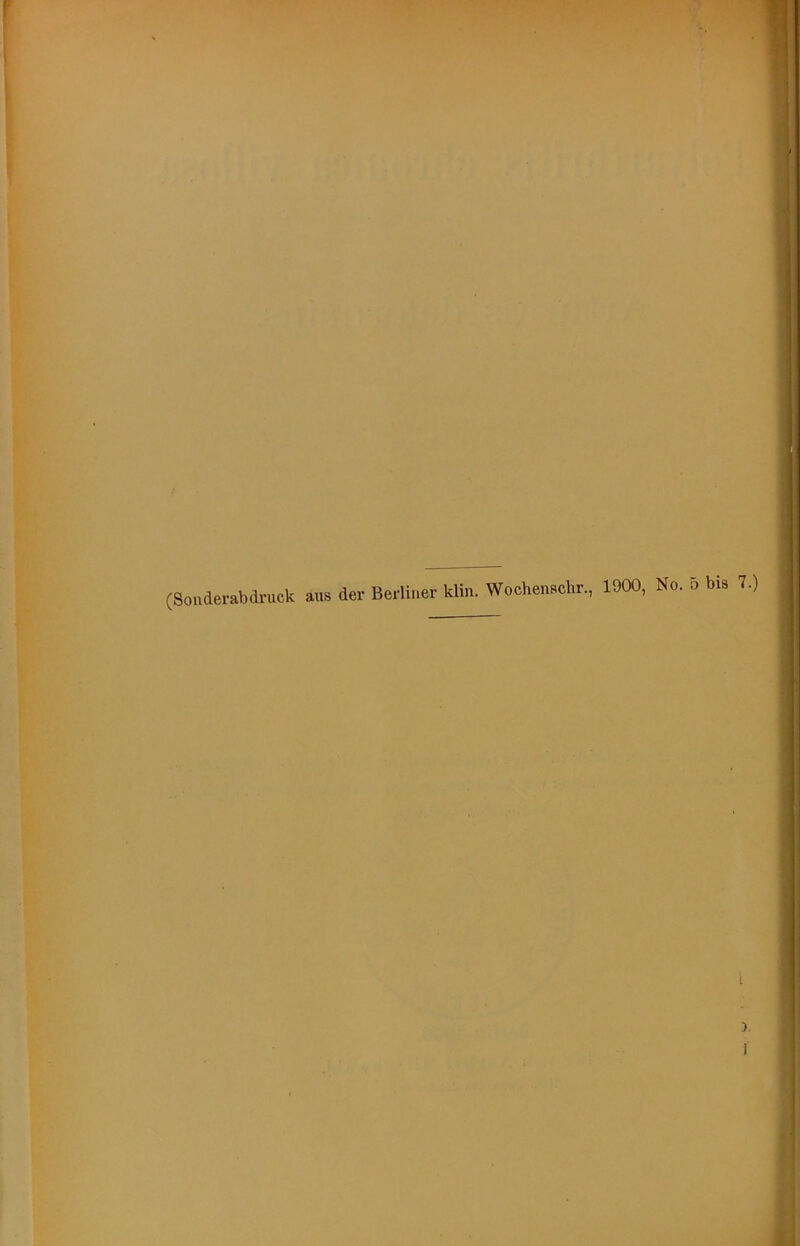 (Sonderabdruck aus der Berliner klin. Wochenschr., 1900, No