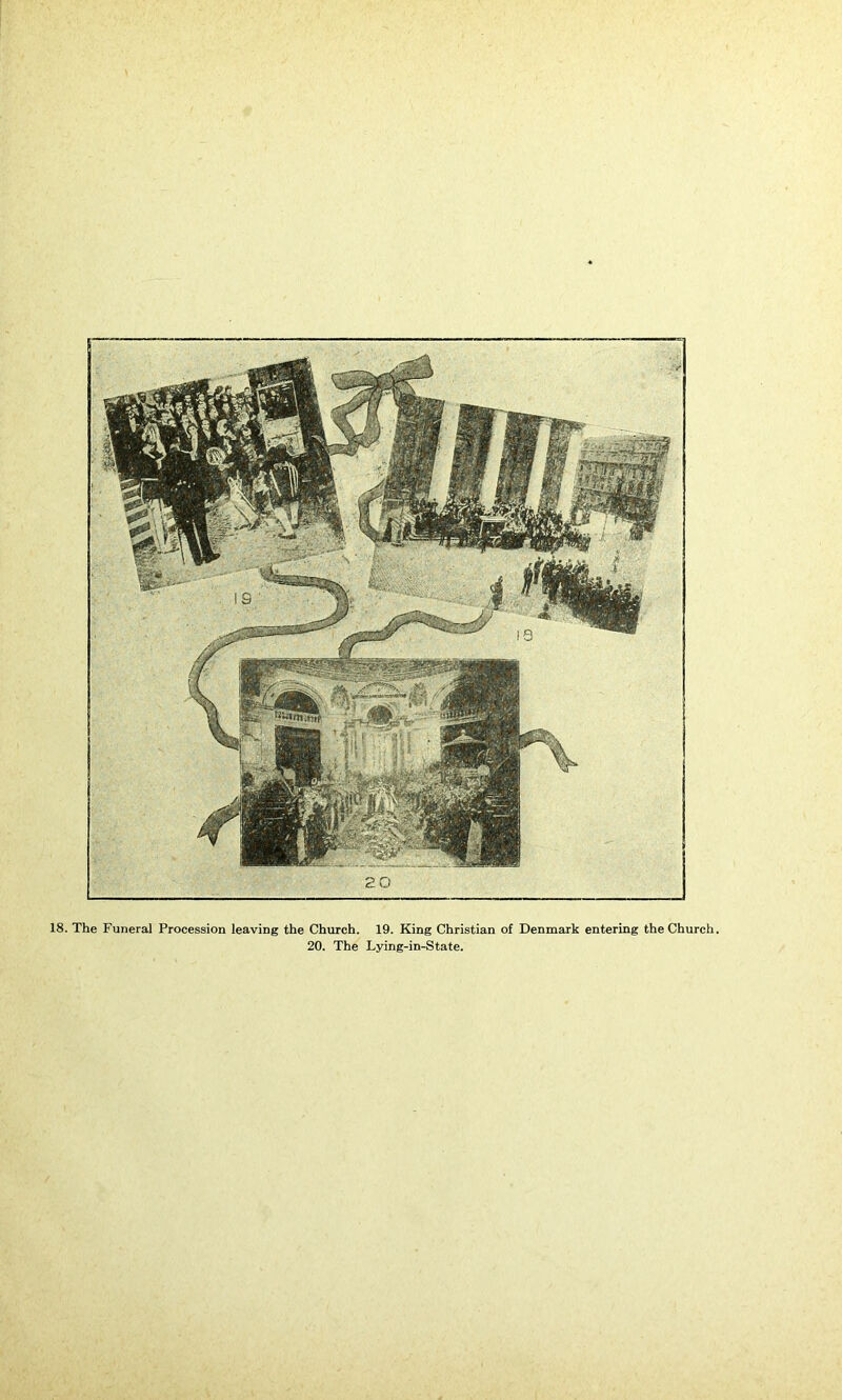 18. The Funeral Procession leaving the Church. 19. King Christian of Denmark entering the Church. 20. The Lying-in-State.