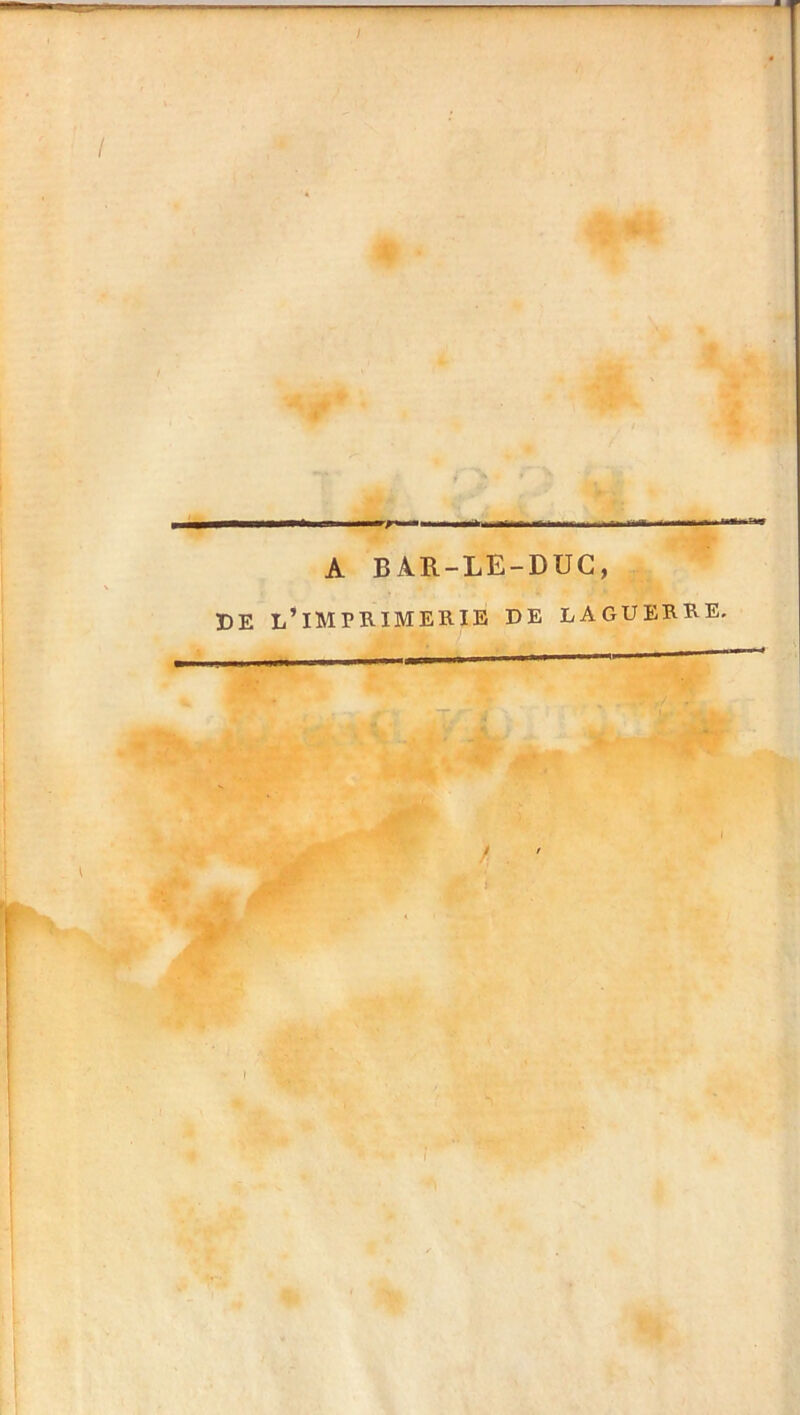 / A BAR-LE-DUG, DE l’imprimerie DE LAGUERRE, I I