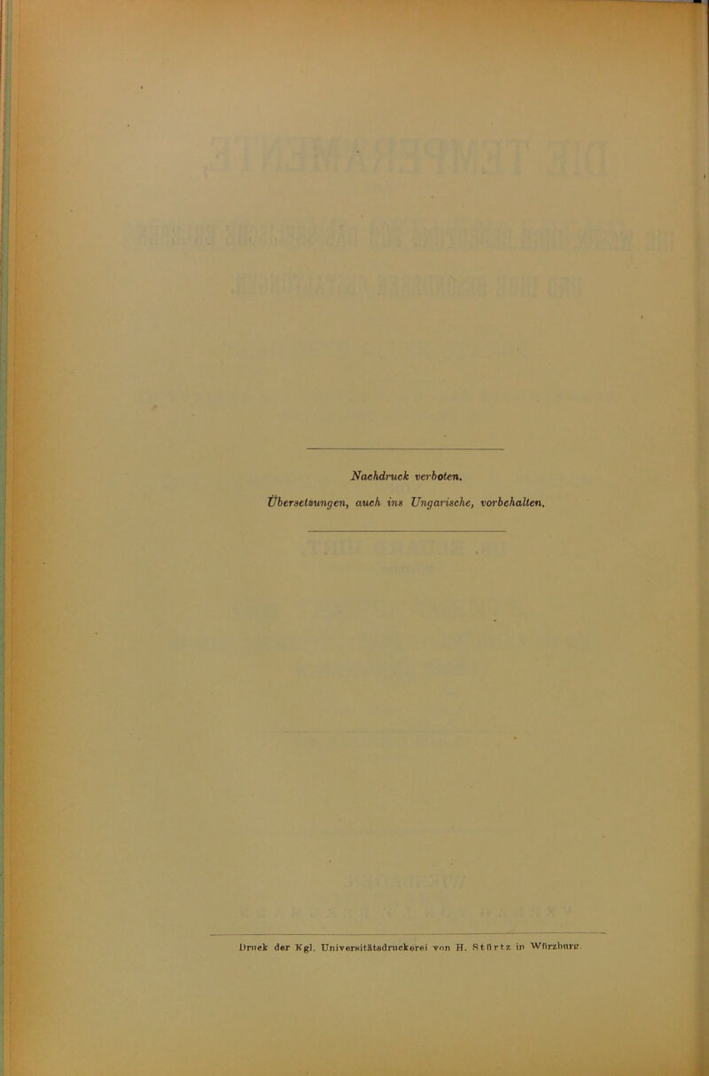 Nachdruck verboten, Übersetzungen, auch ins Ungarische, Vorbehalten. Urnet der Kg). Univerfiitätsdnickerei von H. Stflrtz in Wfirzbnrir.