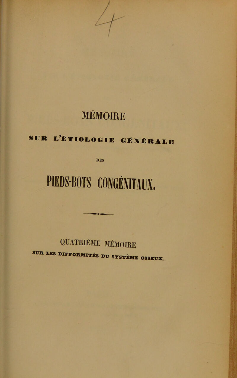 SUR L’Ë'TIOI.OCilE «e]VJËRAI.e DES PIEDS-BOTS COIÉITAÜX. quatrième mémoire sua liis DXFFoainiTÉs »U SYSTÈME OSSEUX.