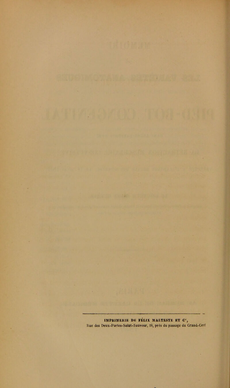 lUPRIIUERIE DE FÉEIX «ALTESTE ET C% Rue (les Deux-Portcs-Saint-üauvcur, 18, près du passage du Grand-Cerf
