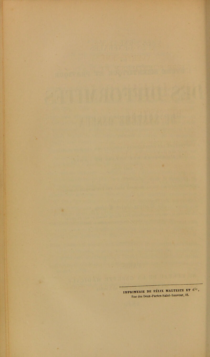 imprimerie de FÉtIX MAtTESTE ET C'^, Rue des Deux-Portes-Siûnt-Sauveur, 18.