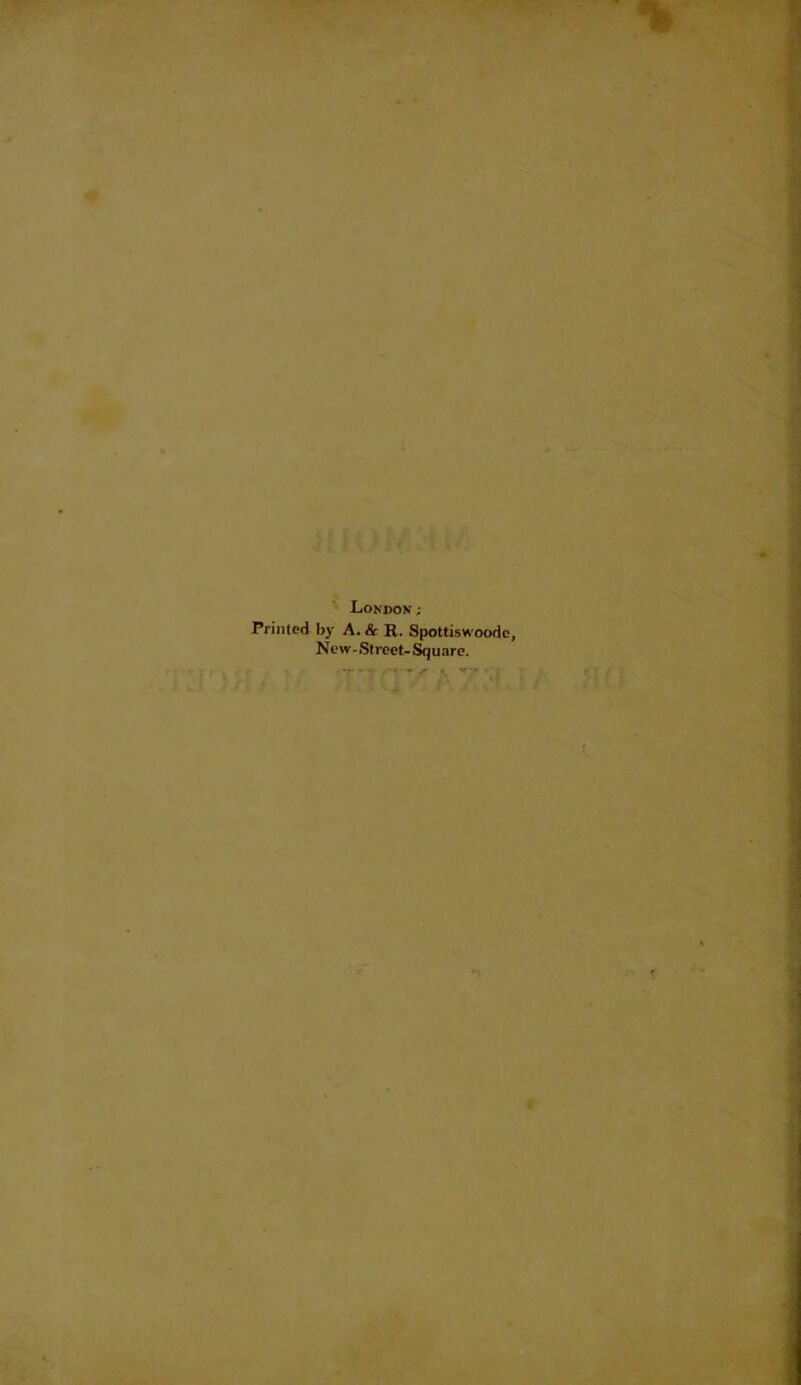 London; Printed by A. & R. Spottiswoode, New-Street-Square.