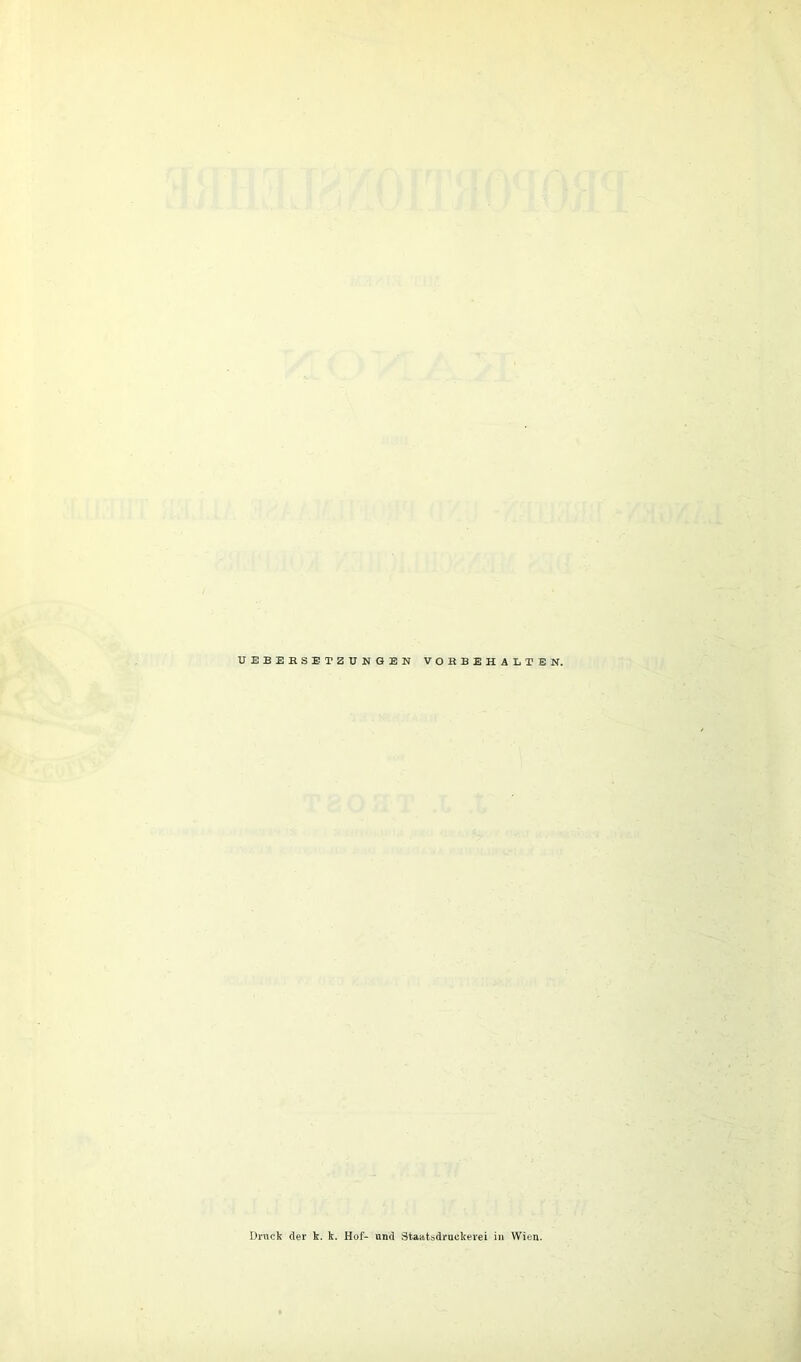 UEBERSET3UNGEN VORBEHALTEN. Druck der k. k. Hof- und Staatsdruekerei in Wien.