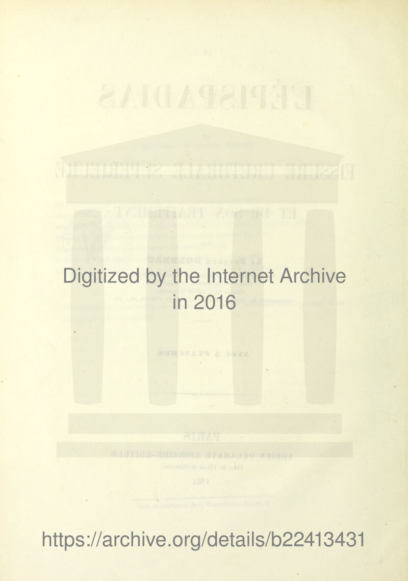 Digitized by the Internet Archive in 2016 i https://archive.org/details/b22413431