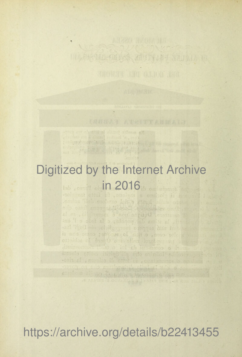 Digitized by thè Internet Archive in 2016 .1 'X fac '■ À t: 'm ■ ' , ' . r. https ://arch i ve. org/detai Is/b22413455