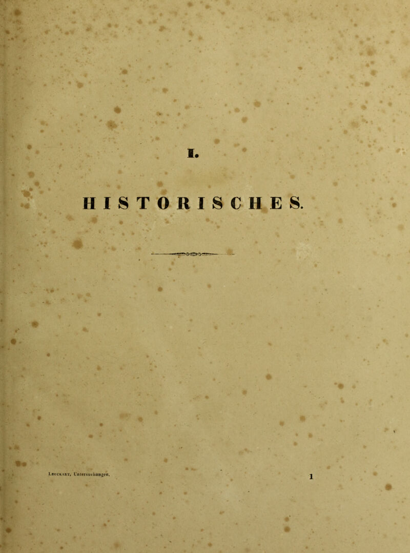 HISTORISCHES. ■*** ’^P . „ . Leuckart, Untersuchungen. 1 » #