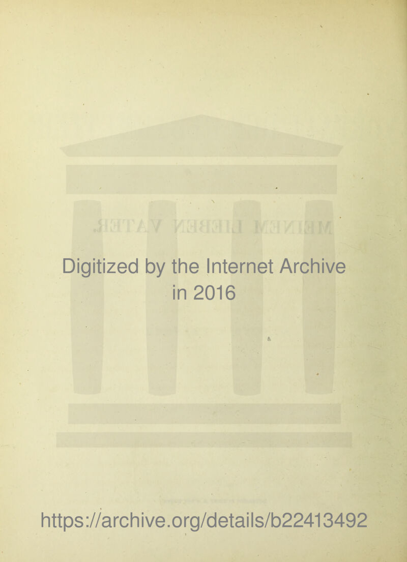 Digitized by the Internet Archive in 2016 https://archive.org/details/b22413492