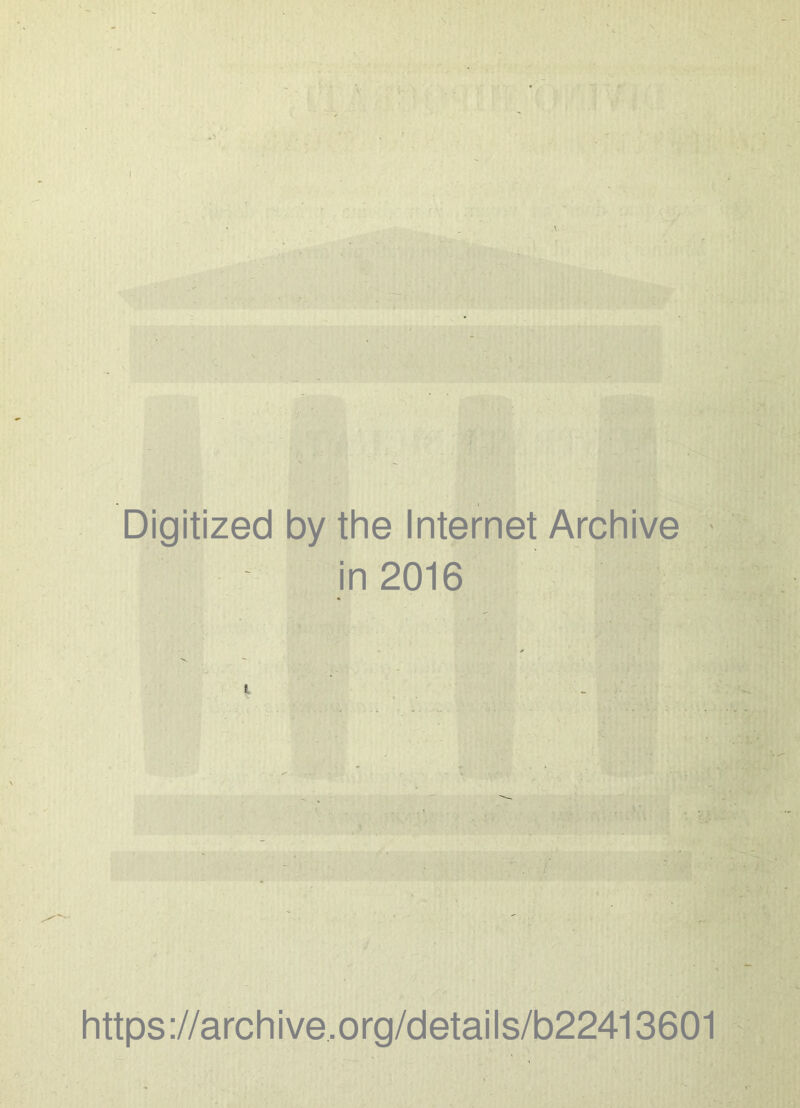 Digitized by the Internet Archive > in 2016 https://archive.org/details/b22413601