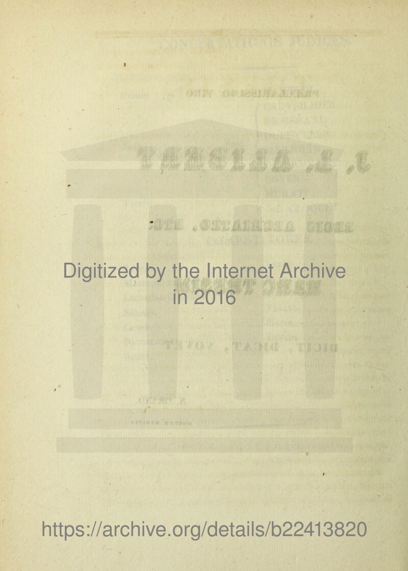I Digitized by the Internet Archive in 2016 V / https ://arch i ve .org/detai Is/b22413820