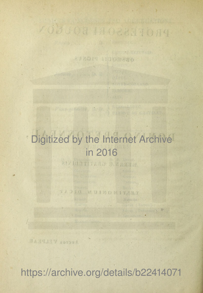Digitized by the Internet Archive in 2016 / https ://arch i ve. org/detai Is/b22414071