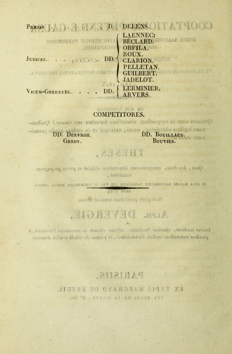 Præses|^J ^ DELENS. ILAENNEC: BÉCLARD. ORFILA. ROUX. CLARION. PELLETAN. GUILBERT. JADELOT. LERMINIER; r.. i > ;iT ■! Vicem-Gerentes DD. ARVERS. COMPETlfoRES. -^udiijO !J9>. ■r-Mluirmi -lu < r!u i r.'i;-/ ,,i (im- j .. . : -l'.iiiijt. c- t'.- il ; ,r Ï)D. Üèrvigie. Gerdy. r; J  DD. BoUILLAUp. Bouvier! <|: (■i. V14 ' i Isoii :in i-J j-<; afio , •ii;!i ',,1.^0 .1.0 ;jai’JJAi lfl()i.. K y.jJA (iiu ‘ !.ui>;n 1 ' ' J,k k . i; li lirnt, ■1;. jii ■ l'i; ■; m'.inil; ’ioJ' n n.i ih.i ;nj-i . î-ijjii.yi.i 'iü'ü.-U . rri!)t; :n ' : cli fi'i'i';;.' i'.ll oi. '.ii(ii)i;l‘,iiooH ?,nli n;I(| , r. ] < r . d l’O ff / kii :> ;/ - . ' ' :i ; i ! n / T 7 :î / •