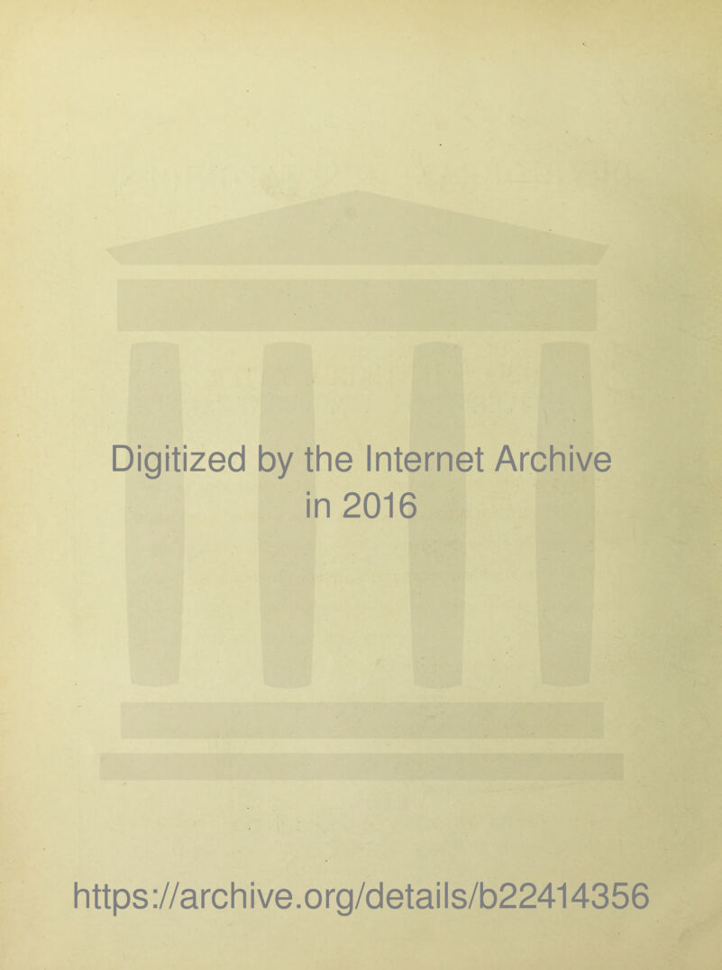 Digitized by the Internet Archive in 2016 https://archive.org/details/b22414356