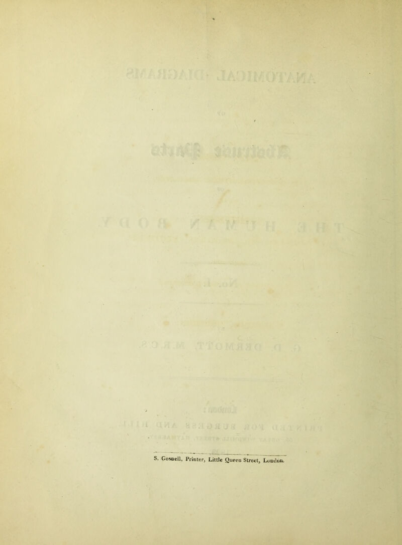 S. Go&nell, Printer, Little Queen Street, London.