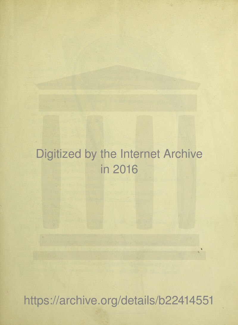 Digitized by the Internet Archive in 2016 i https://archive.org/details/b22414551