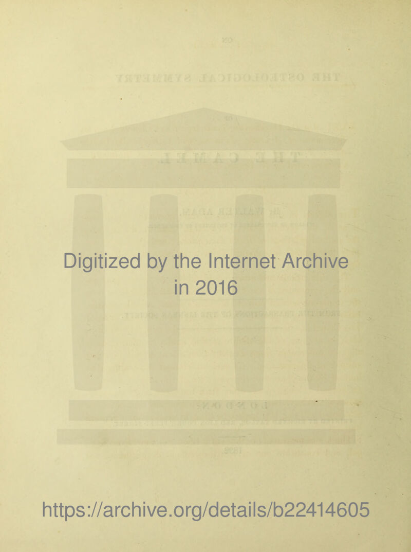 \ ' 1 > Digitized by the Internet Archive in 2016 r https://archive.org/details/b22414605