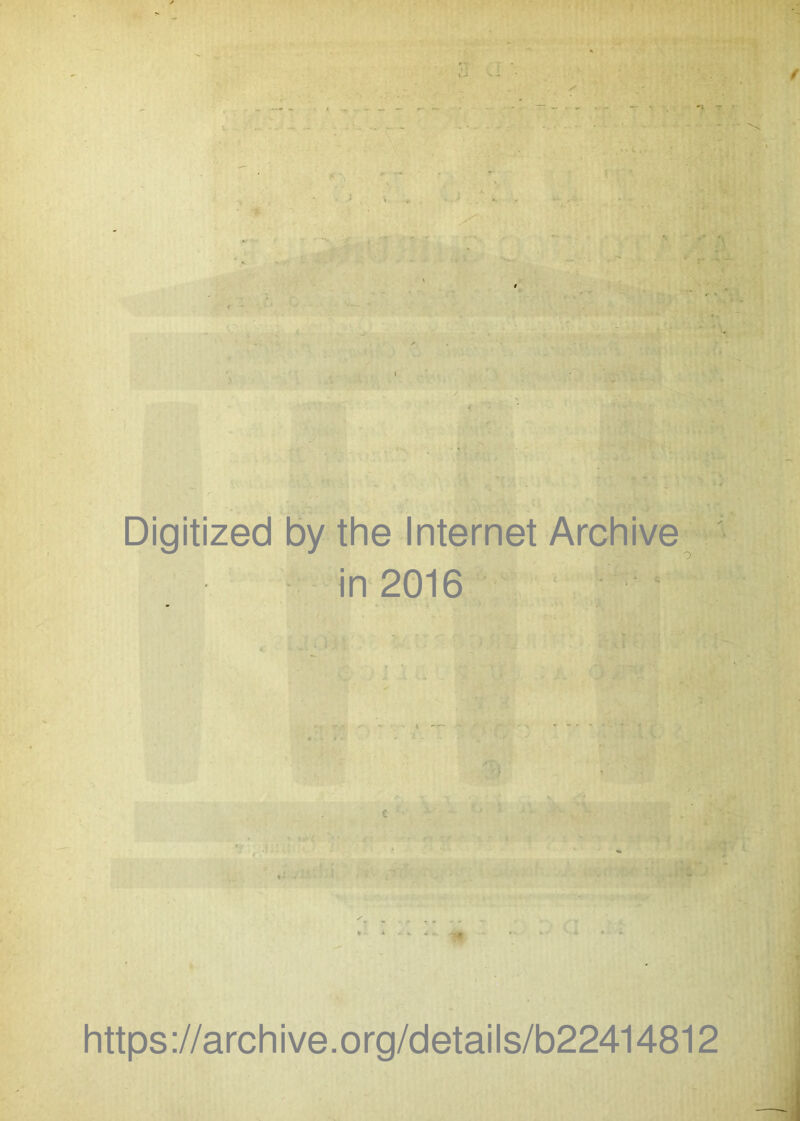 Digitized by the Internet Archive ' in 2016 ’ .1 ..I https://archive.org/details/b22414812