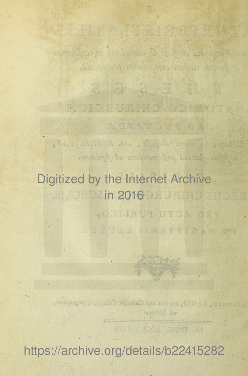 ■. .. 'c JT', Digitized by the Internet Archive in 2016 T ? •’ r f ; v \ > ' ... ... : 'i. 'i https ://arch i ve. o rg/detai Is/b22415282