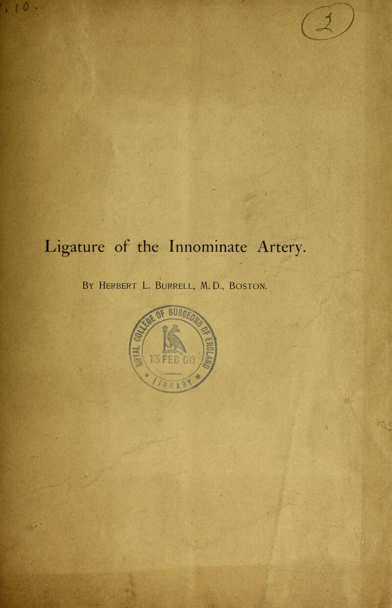 Ligature of the Innominate Artery. By Herbert L. Burrell, M.D., Boston.