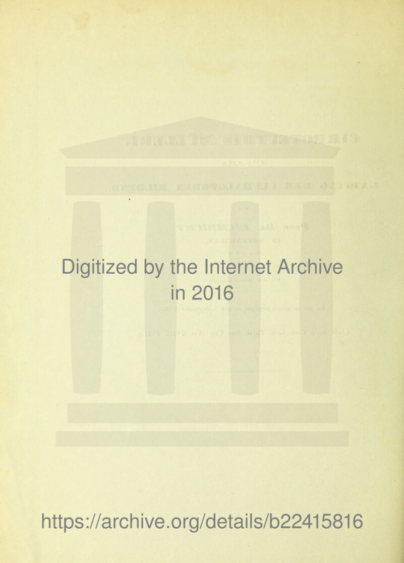 Digitized by the Internet Archive in 2016 https://archive.org/details/b22415816