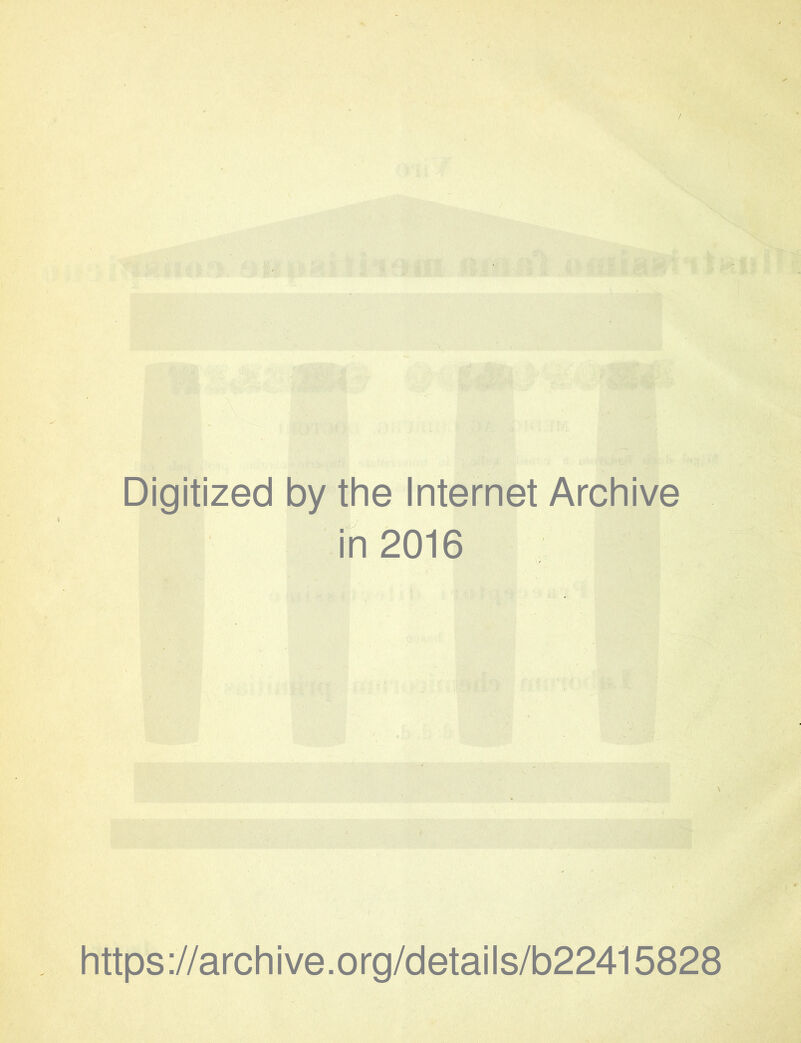 / Digitized by the Internet Archive in 2016 \ https://archive.org/details/b22415828