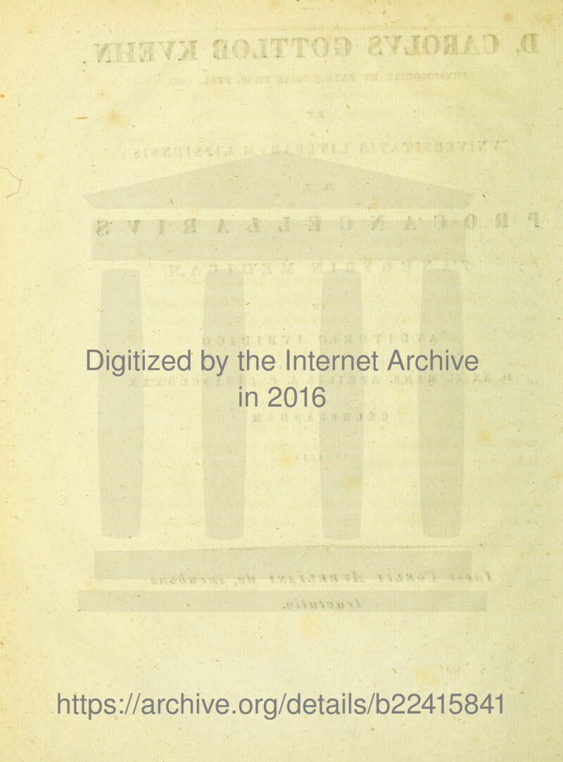 $ T“ * ' v i i 1- -V- in 2016 « ^ v; / 'V:- ' ' i! V, ' https://archive.org/details/b22415841