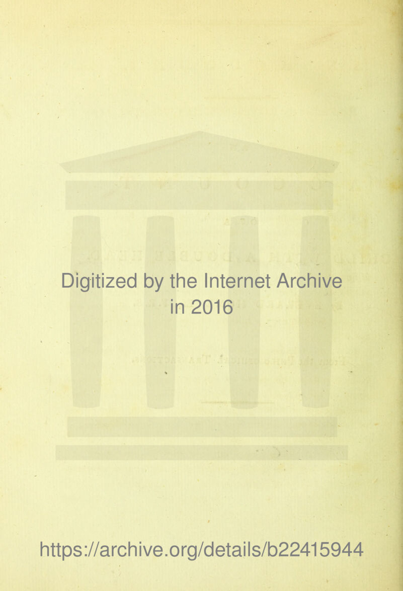 Digitized by the Internet Archive in 2016 https://archive.org/details/b22415944