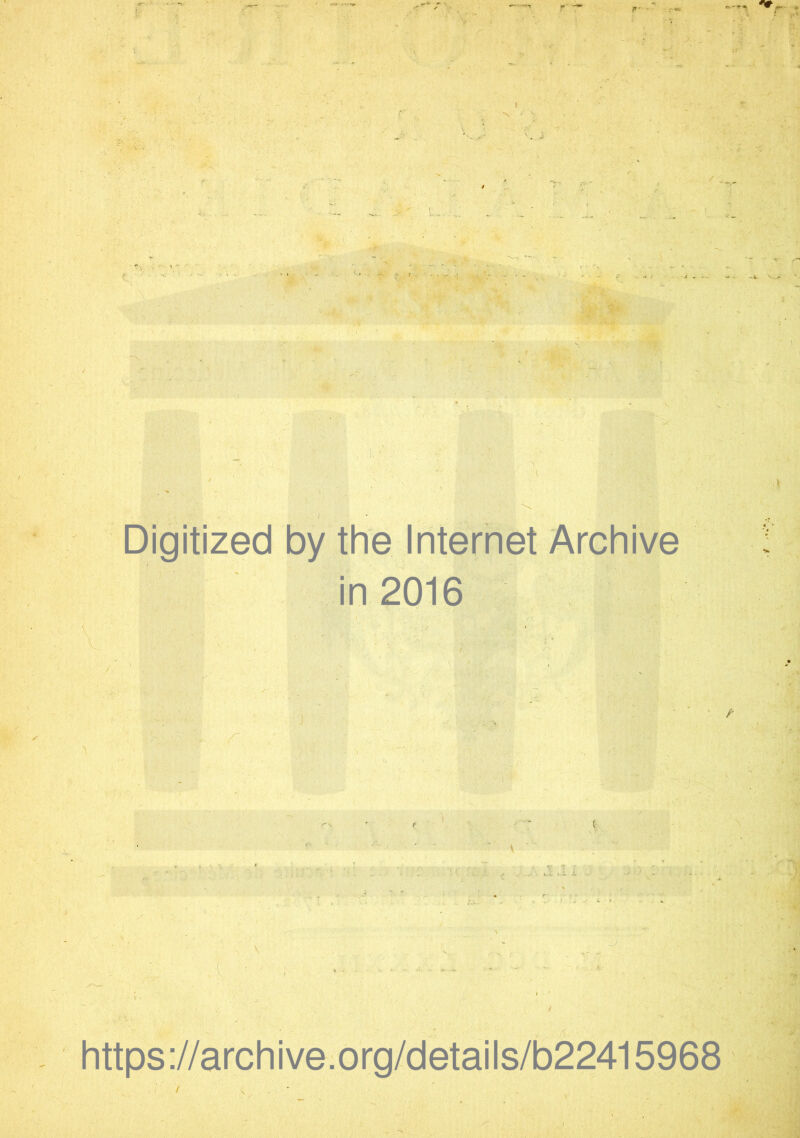 ■ -VI ft ' ; « - W (' \ > s k. j è • ' ■:■ ~ ' r - ? r : •• ; ' jf ■ Abu - > • «< » Digitized by the Internet Archive in 2016 h ■ ' ■ ..... .1.1, % À. https://archive.org/details/b22415968 ■K ■ t