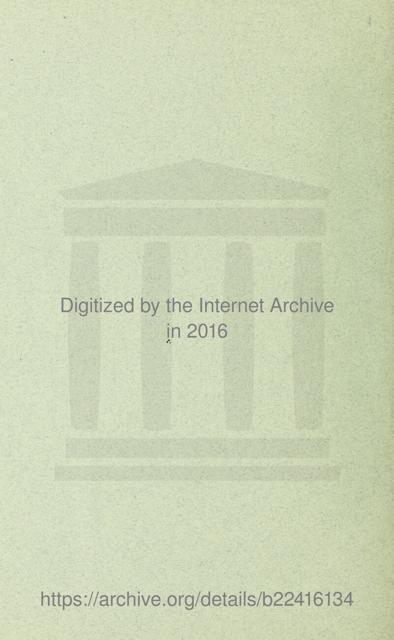 Digitized by the Internet Archive in 2016 https://archive.org/details/b22416134