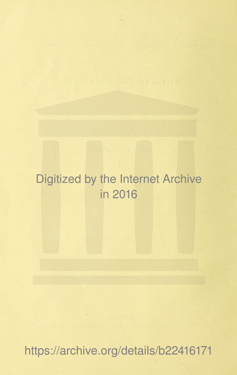 (• Digitized by the Internet Archive in 2016 https://archive.org/details/b22416171