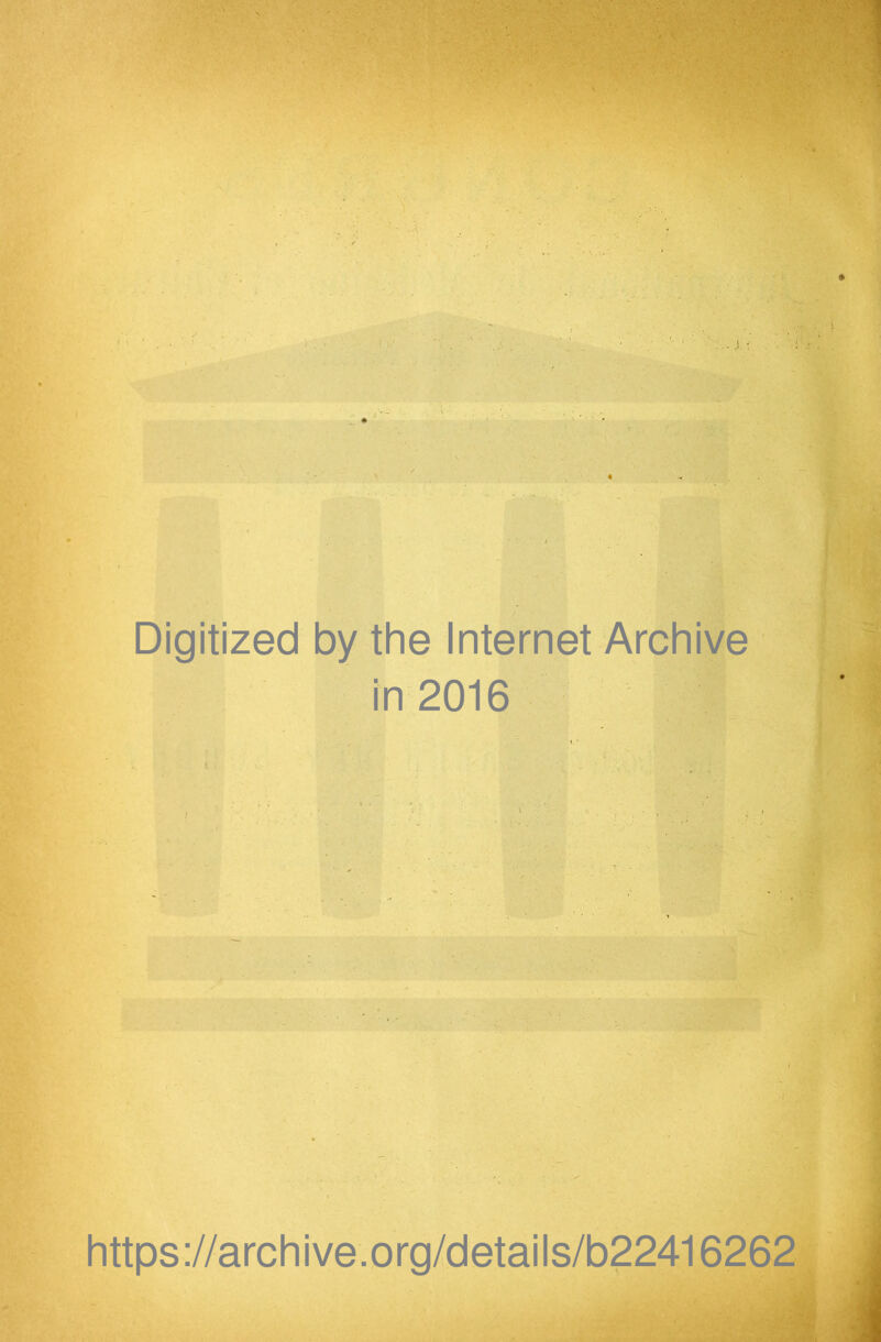 Digitized by the Internet Archive in 2016 https ://arch i ve. o rg/detai Is/b22416262